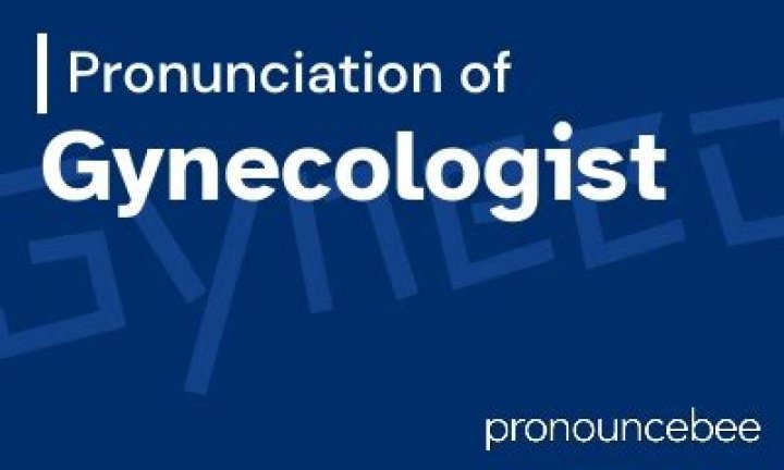 How to pronounce gynecologist