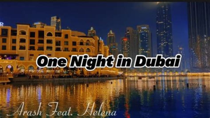 Lyrics & Translations of One Night In Dubai by Arash
