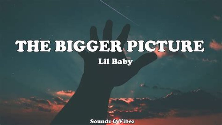 Lyrics & Translations of The Bigger Picture by Lil Baby